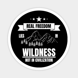 Outdoors Real Freedom Lies in Wildness Magnet